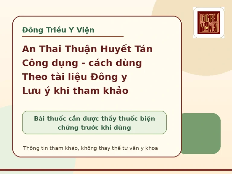 An Thai Thuận Huyết Tán: công dụng, thành phần và lưu ý an toàn