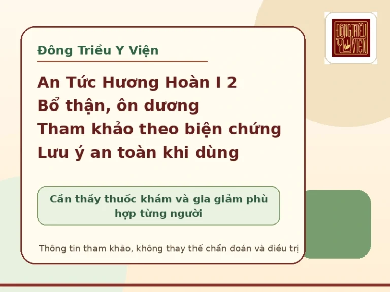 An Tức Hương Hoàn I 2: bài thuốc bổ thận ôn dương và lưu ý an toàn