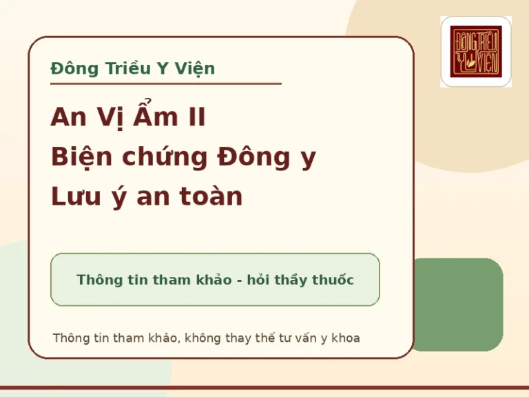 Bài thuốc An Vị Ẩm II: biện chứng và lưu ý an toàn