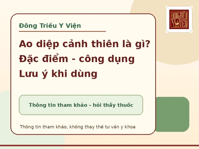 Ao diệp cảnh thiên: đặc điểm, công dụng tham khảo và lưu ý an toàn