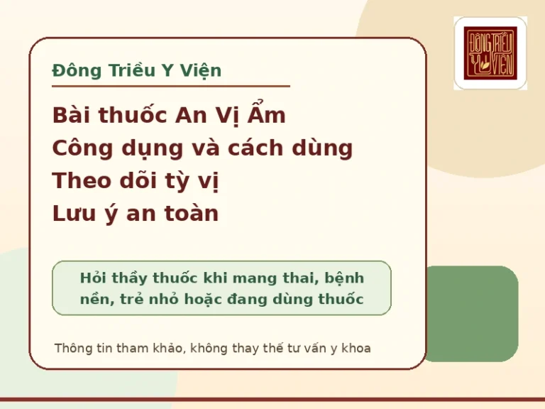Bài thuốc An Vị Ẩm: công dụng, cách dùng và lưu ý an toàn