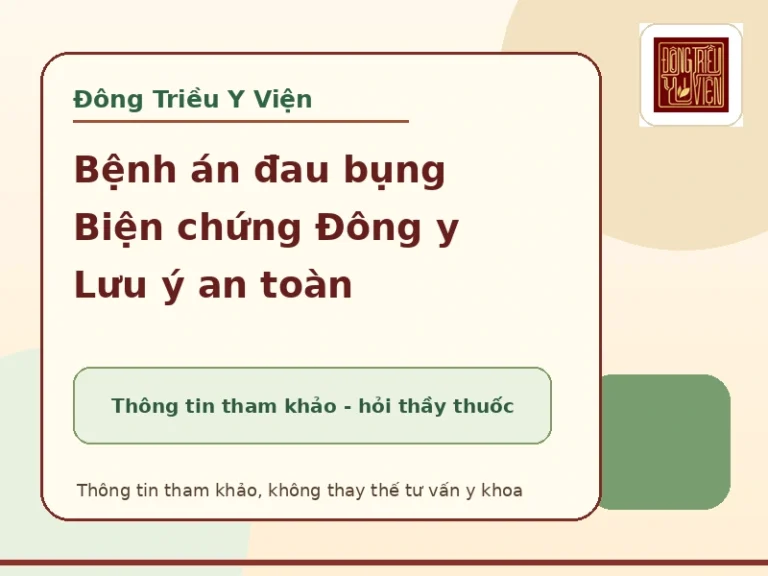Bệnh án Đông y chữa đau bụng: biện chứng và lưu ý an toàn