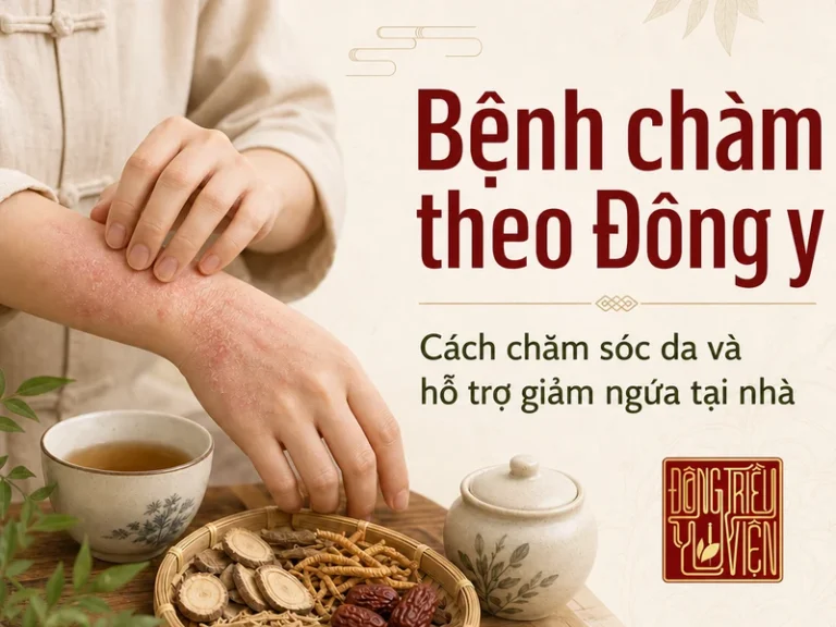 Bệnh chàm theo Đông y - cách chăm sóc da và hỗ trợ giảm ngứa tại nhà