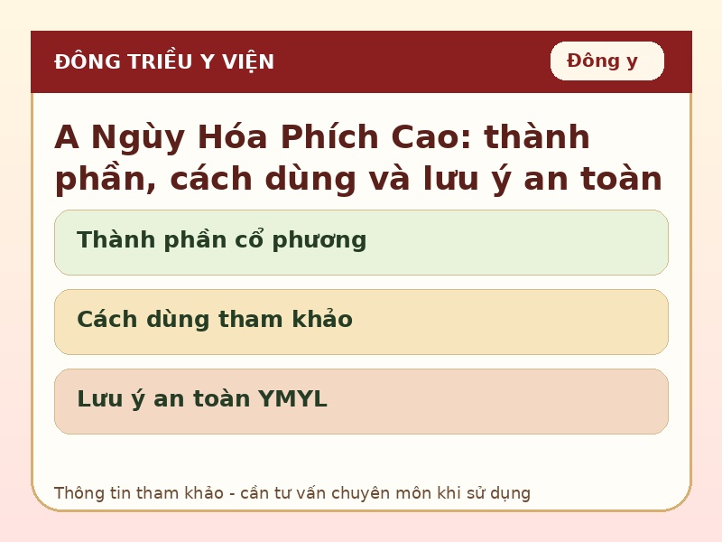 A Ngùy Hóa Phích Cao: thành phần, cách dùng và lưu ý an toàn