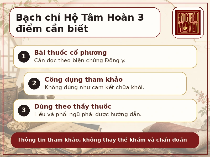 Infographic Bạch chỉ Hộ Tâm Hoàn: bài thuốc cổ phương, công dụng tham khảo và cách dùng theo thầy thuốc