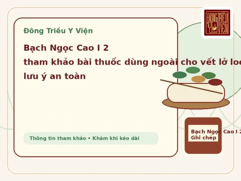Bạch Ngọc Cao I 2: bài thuốc tham khảo bài thuốc dùng ngoài cho vết lở loét, chàm và hắc lào theo Đông y theo y văn cổ và lưu ý an toàn