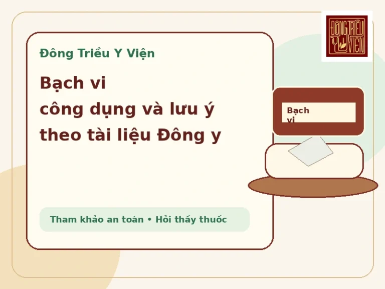 Bạch vi: thành phần, công dụng và lưu ý an toàn