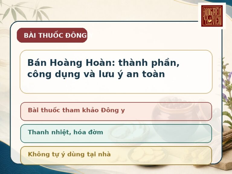 Ảnh đại diện Bán Hoàng Hoàn với nội dung thành phần, công dụng và lưu ý an toàn khi tham khảo